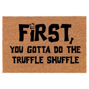 First You Gotta Do The Truffle Shuffle Funny Coir Doormat